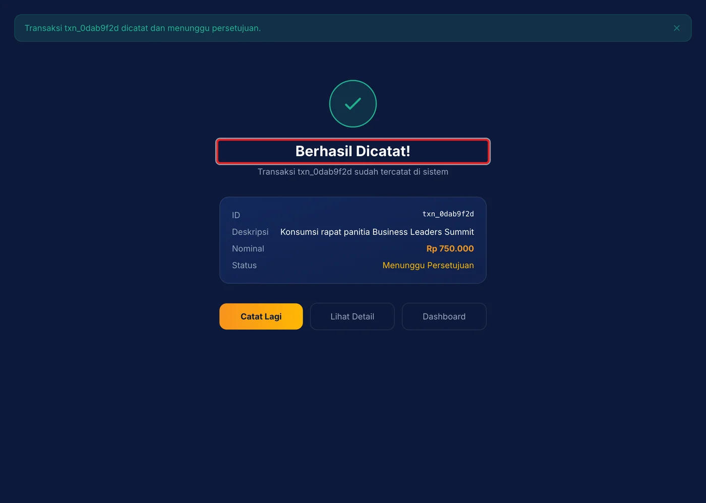 Langkah 5: Transaksi berhasil dicatat dan masuk antrean persetujuan. Tekan Lihat Detail untuk membuka transaksinya, atau Catat Lagi